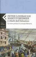 I ribelli dell'Atlantico. La storia perduta di un'utopia libertaria