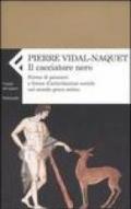 Cacciatore nero. Forme di pensiero e forme di articolazione sociale nel mondo greco antico (Il)