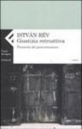 Giustizia retroattiva. Preistoria del postcomunismo