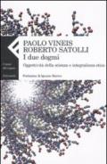 I due dogmi. Oggettività della scienza e integralismo etico