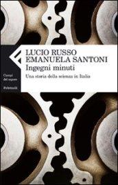 Ingegni minuti. Una storia della scienza in Italia