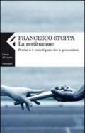 La restituzione. Perché si è rotto il patto tra le generazioni
