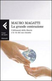 La grande contrazione. I fallimenti della libertà e le vie del suo riscatto