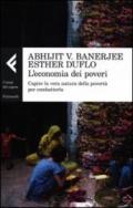 L'economia dei poveri. Capire la vera natura della povertà per combatterla