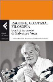 Ragione, giustizia, filosofia. Scritti in onore di Salvatore Veca