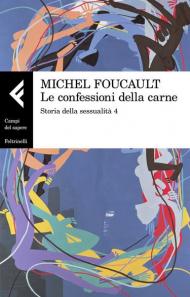 Storia della sessualità. Vol. 4: confessioni della carne, Le.