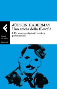 Una storia della filosofia. Vol. 1: Per una genealogia del pensiero postmetafisico.