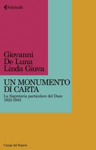 Un monumento di carta. La Segreteria particolare del Duce 1922-1943