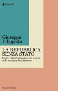 La Repubblica senza Stato. L'esilio della Costituzione e le origini della strategia della tensione