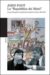 La «Repubblica dei matti». Franco Basaglia e la psichiatria radicale in Italia, 1961-1978