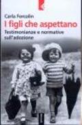 Figli che aspettano. Testimonianze e normative sull'adozione (I)