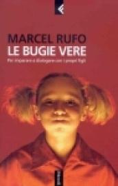 Le bugie vere. Per imparare a dialogare con i propri figli