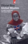 Global Muslim. Le radici occidentali del nuovo Islam