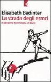 Strada degli errori. Il pensiero femminnista al bivio (La)