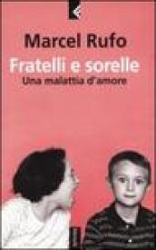 Fratelli e sorelle. Una malattia d'amore