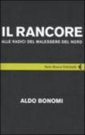 Rancore. Alle radici del malessere del nord (Il)