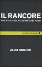 Rancore. Alle radici del malessere del nord (Il)