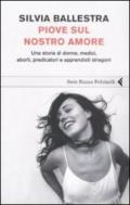 Piove sul nostro amore. Una storia di donne, medici, aborti, predicatori e apprendisti stregoni