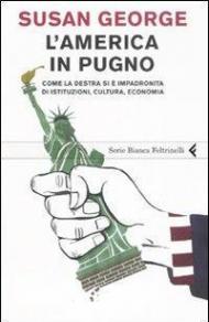 L' America in pugno. Come la destra si è impadronita di istituzioni, cultura, economia