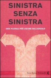 Sinistra senza sinistra. Idee plurali per uscire dall'angolo