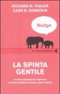 Nudge. La spinta gentile. La nuova strategia per migliorare le nostre decisioni su denaro, salute, felicità