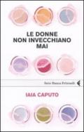 Le donne non invecchiano mai