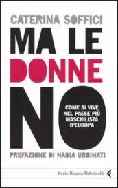 Ma le donne no. Come si vive nel Paese più maschilista d'Europa