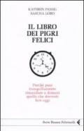 Il libro dei pigri felici. Perché puoi tranquillamente rimandare a domani quello che dovresti fare oggi