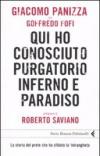 Qui ho conosciuto purgatorio inferno e paradiso