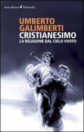 Cristianesimo. La religione dal cielo vuoto