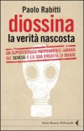 Diossina. La verità nascosta (Serie bianca)