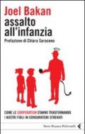 Assalto all'infanzia. Come le corporation stanno trasformando i nostri figli in consumatori sfrenati