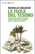 Isole del tesoro. Viaggio nei paradisi fiscali dove è nascosto il tesoro della globalizzazione (Le)