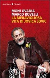 La meravigliosa vita di Jovica Jovic (Serie bianca)