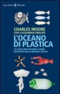 L'oceano di plastica. La lotta per salvare il mare dai rifiuti della nostra civiltà