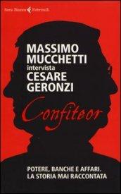 Confiteor. Potere, banche e affari. La storia mai raccontata