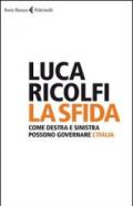 La sfida. Come destra e sinistra possono governare l'Italia