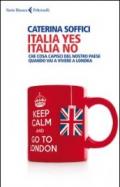 Italia yes Italia no. Che cosa capisci del nostro paese quando vai a vivere a Londra.