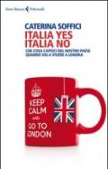 Italia yes Italia no. Che cosa capisci del nostro paese quando vai a vivere a Londra.