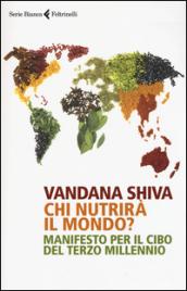 Chi nutrirà il mondo? Manifesto per il cibo del terzo millennio