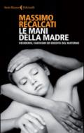 Le mani della madre. Desiderio, fantasmi ed eredità del materno