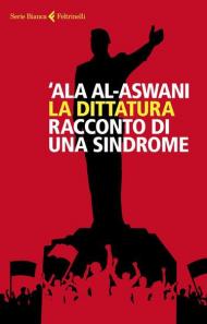 La dittatura. Racconto di una sindrome