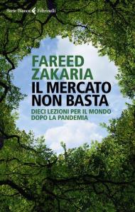 Mercato non basta. Dieci lezioni per il mondo dopo la pandemia (Il)