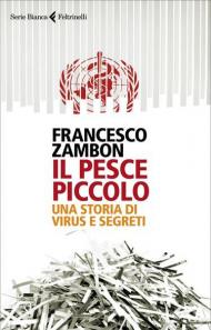 Il pesce piccolo. Una storia di virus e segreti