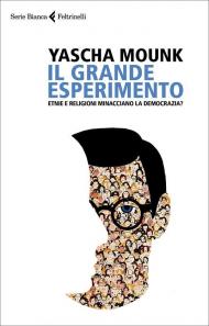 Il grande esperimento. Etnie e religioni minacciano la democrazia?