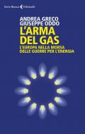 L'arma del gas. L'Europa nella morsa delle guerre per l'energia