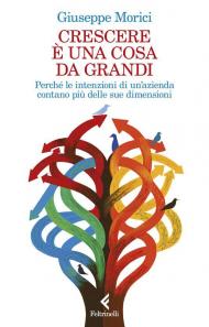 Crescere è una cosa da grandi. Perché le intenzioni di un'azienda contano più delle sue dimensioni