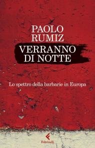 Verranno di notte. Lo spettro della barbarie in Europa