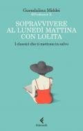 Sopravvivere al lunedì mattina con Lolita. I classici che ti mettono in salvo