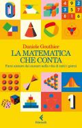 La matematica che conta. Farsi aiutare dai numeri nella vita di tutti i giorni
